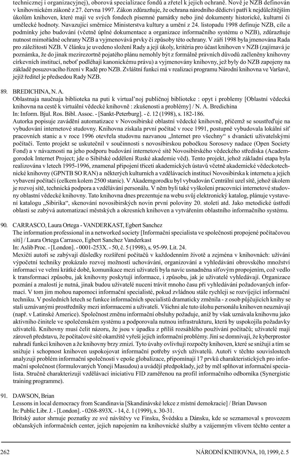 Navazující smìrnice Ministerstva kultury a umìní z 24.