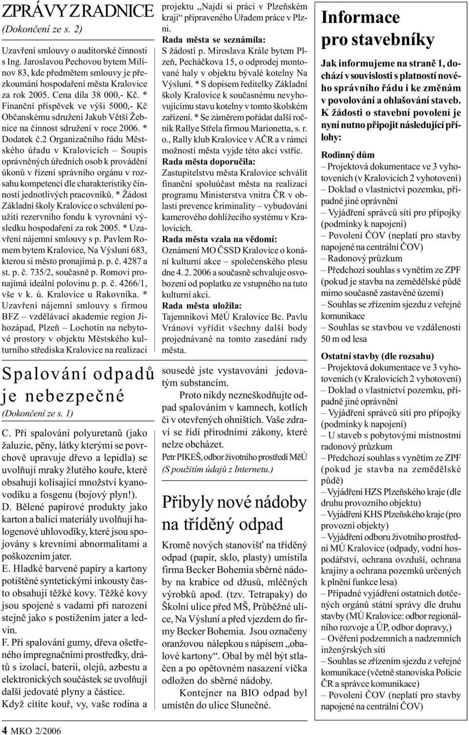 2 Organizaèního øádu Mìstského úøadu v Kralovicích Soupis oprávnìných úøedních osob k provádìní úkonù v øízení správního orgánu v rozsahu kompetencí dle charakteristiky èinností jednotlivých