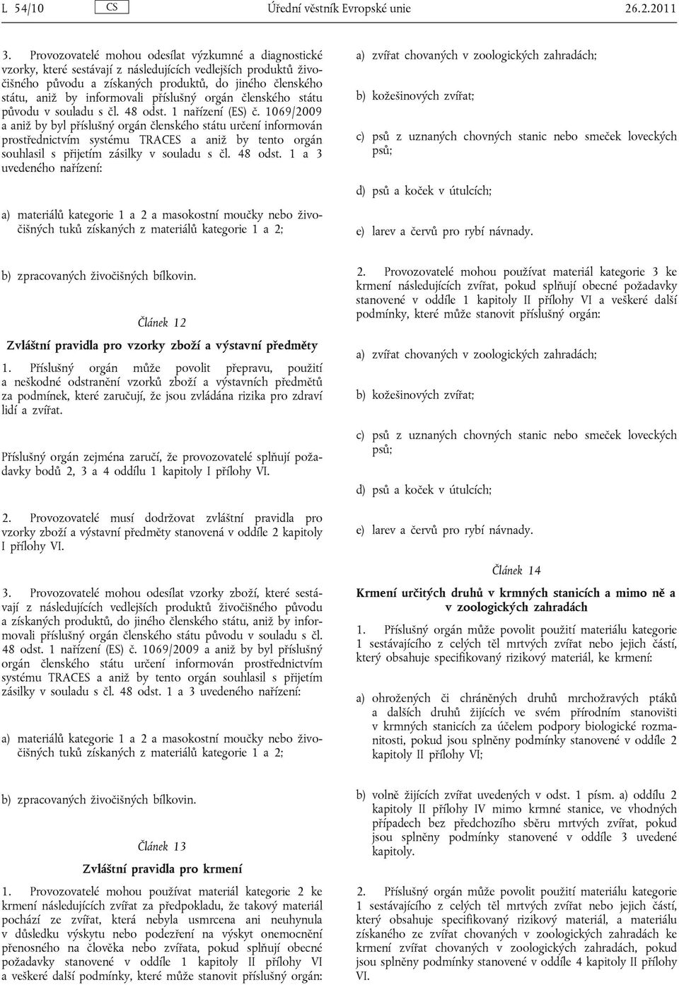 informovali příslušný orgán členského státu původu v souladu s čl. 48 odst. 1 nařízení (ES) č.