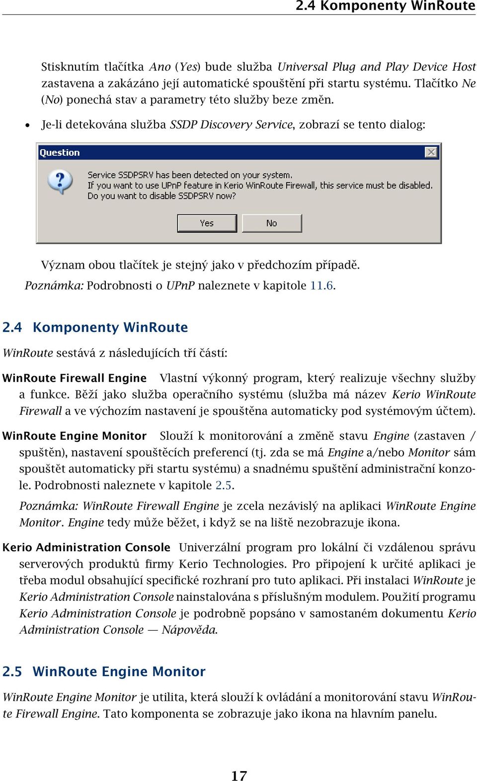 Poznámka: Podrobnosti o UPnP naleznete v kapitole 11.6. 2.