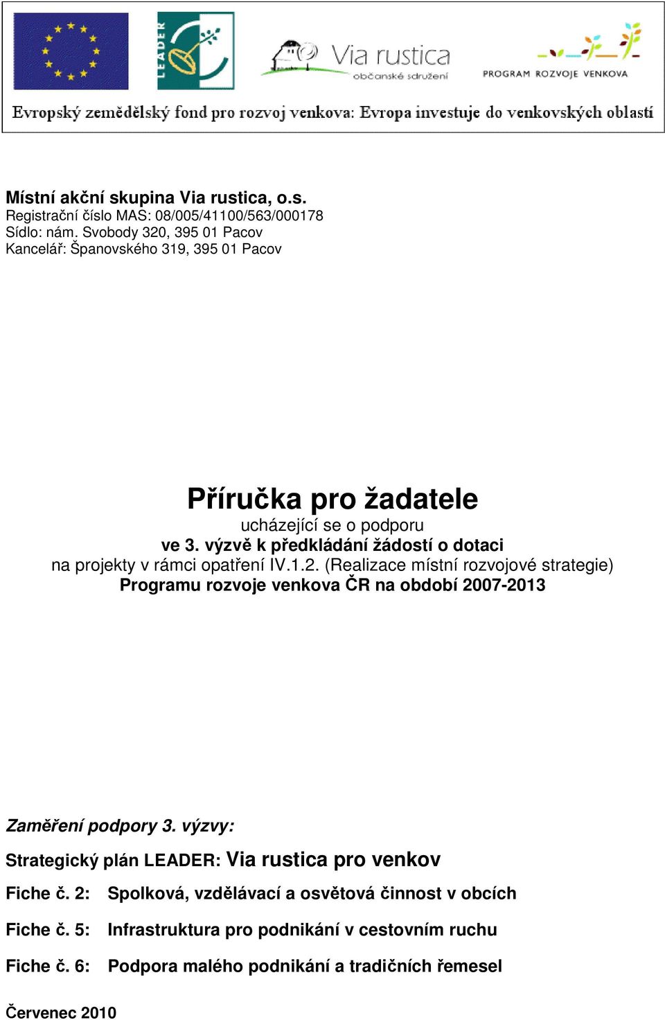 výzvě k předkládání žádostí o dotaci na projekty v rámci opatření IV.1.2.
