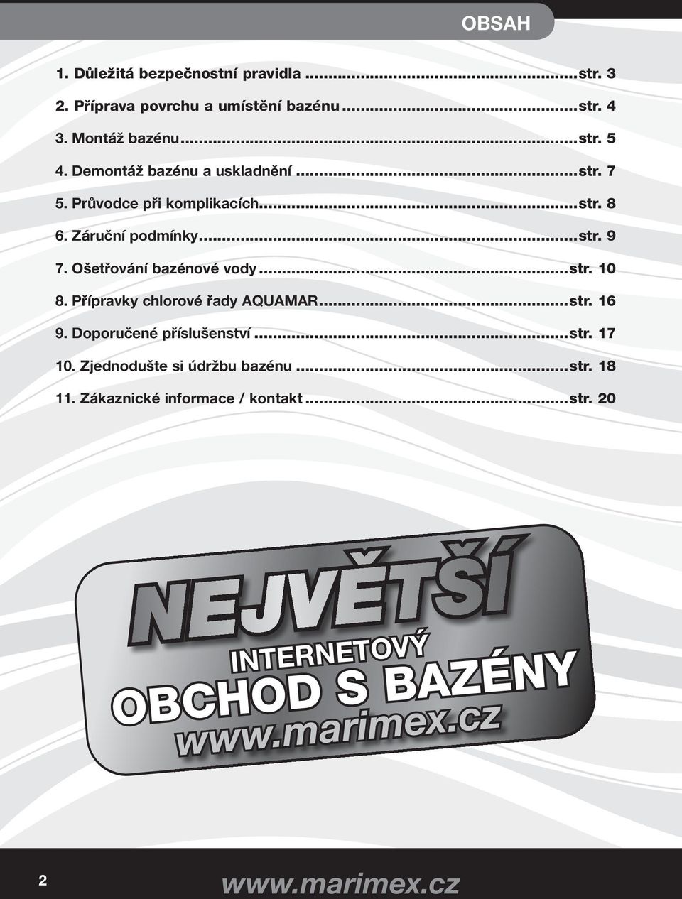 Ošetřování bazénové vody...str. 10 8. Přípravky chlorové řady AQUAMAR...str. 16 9. Doporučené příslušenství...str. 17 10.