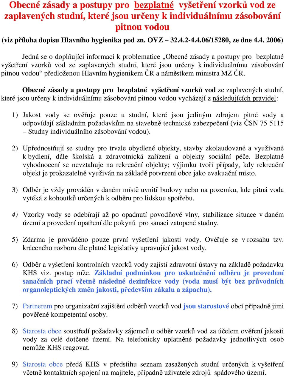 zásobování pitnou vodou předloženou Hlavním hygienikem ČR a náměstkem ministra MZ ČR.