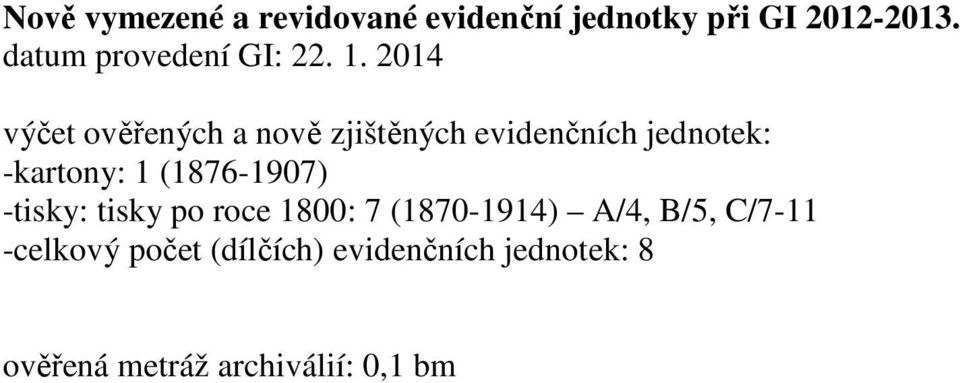 2014 výčet ověřených a nově zjištěných evidenčních jednotek: -kartony: 1