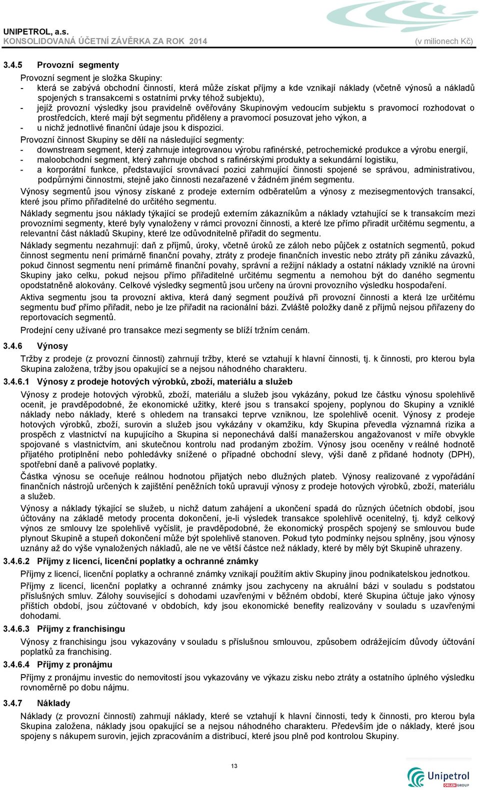 posuzovat jeho výkon, a - u nichž jednotlivé finanční údaje jsou k dispozici.