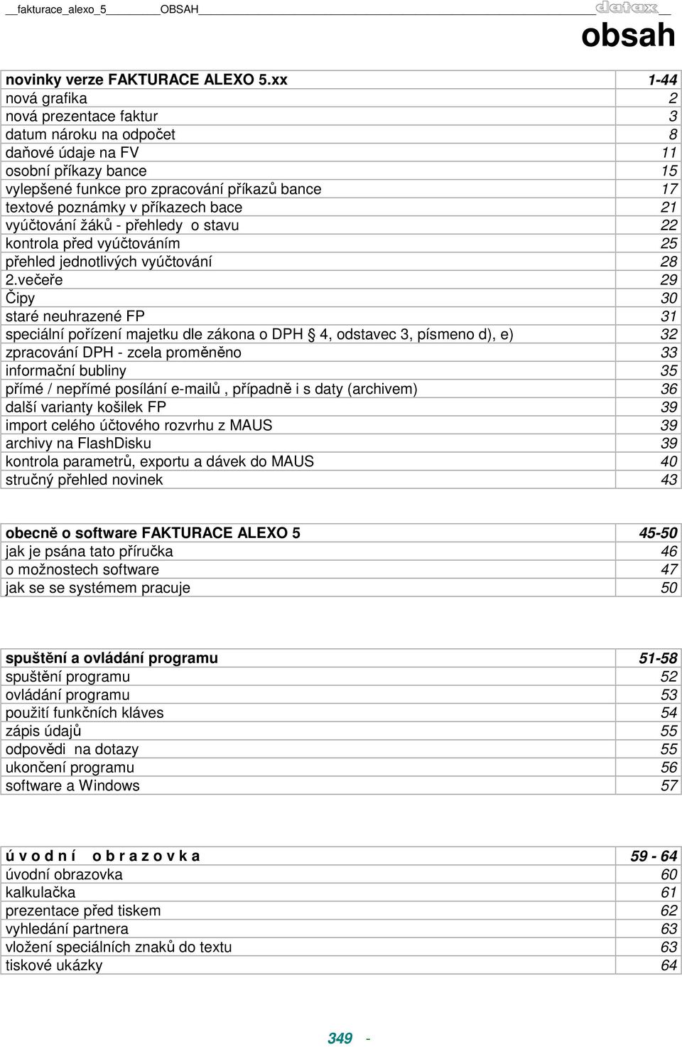 bace 21 vyúčtování žáků - přehledy o stavu 22 kontrola před vyúčtováním 25 přehled jednotlivých vyúčtování 28 2.