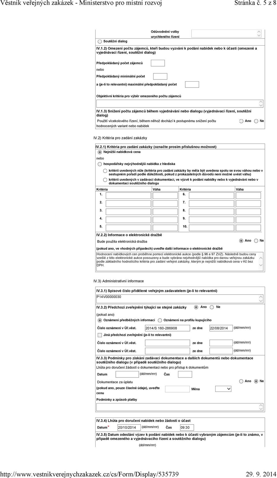 relevantní) maximální předpokládaný počet Objektivní kritéria pro výběr omezeného počtu zájemců IV.1.