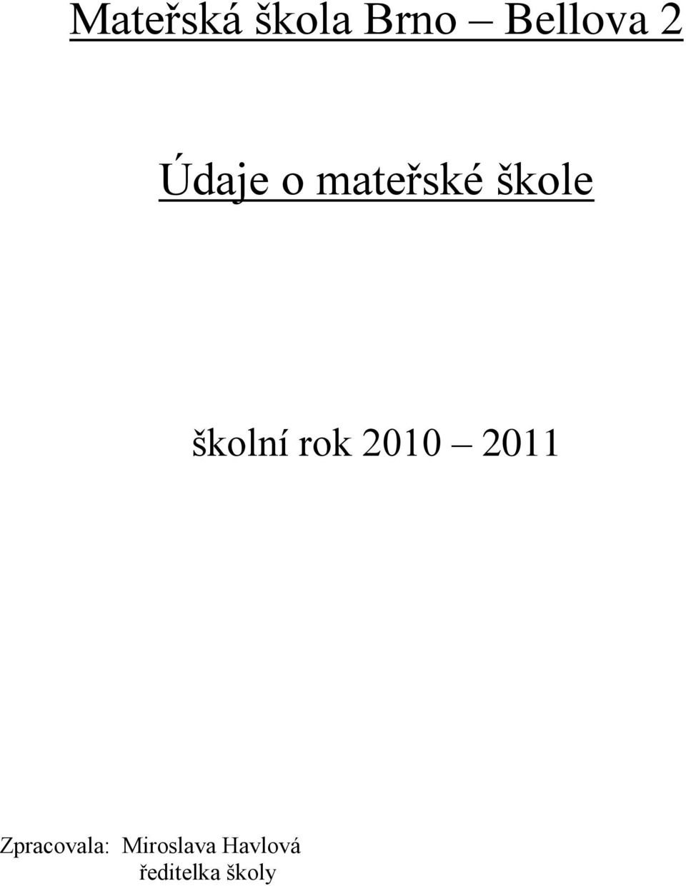 rok 2010 2011 Zpracovala: