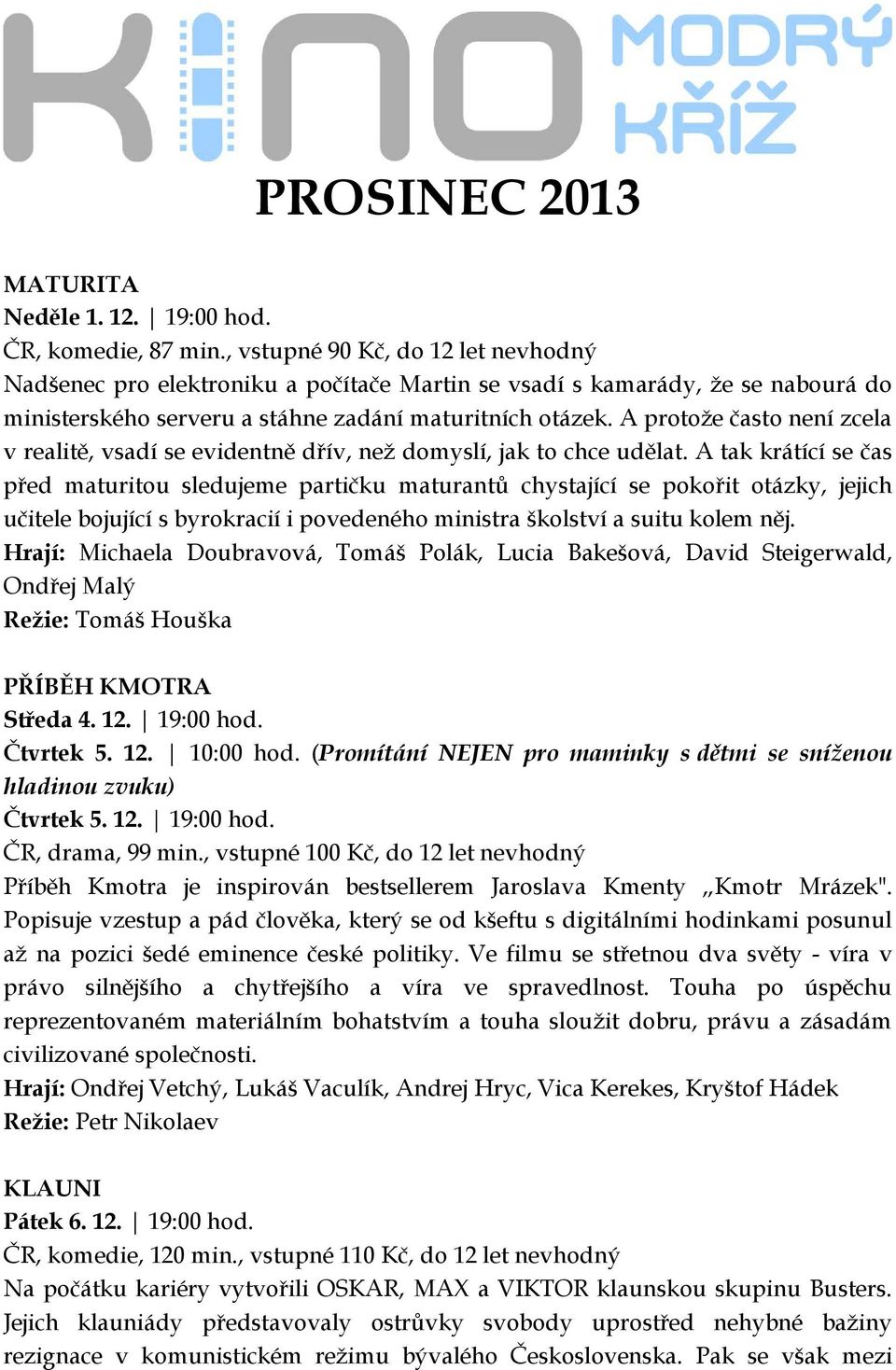 A protože často není zcela v realitě, vsadí se evidentně dřív, než domyslí, jak to chce udělat.
