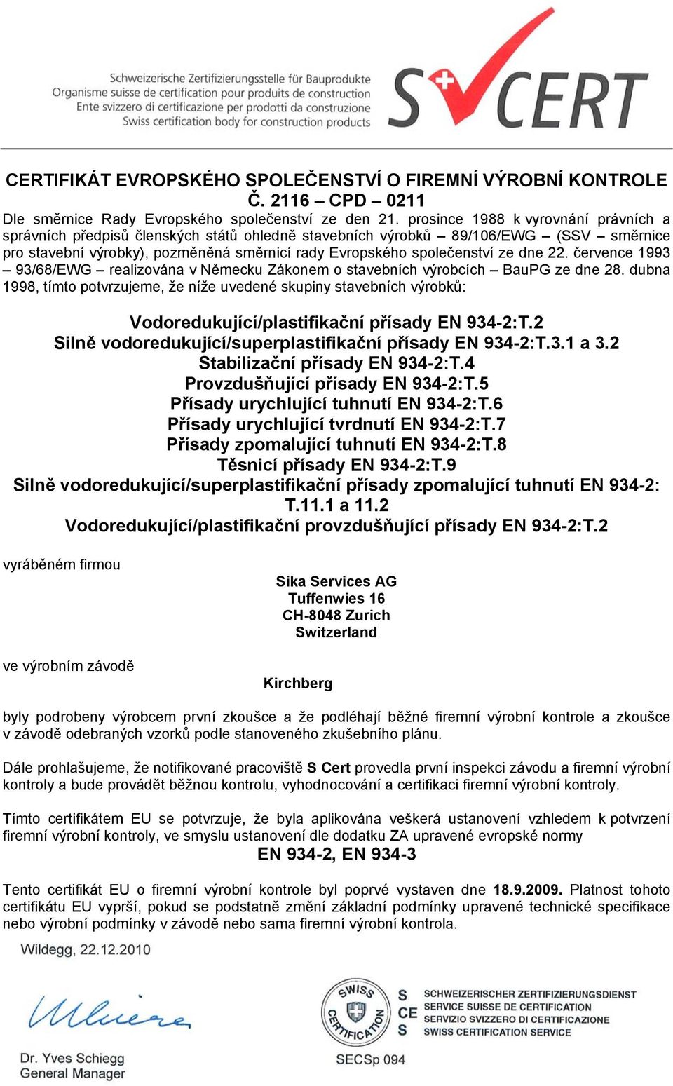 dne 22. července 1993 93/68/EWG realizována v Německu Zákonem o stavebních výrobcích BauPG ze dne 28.