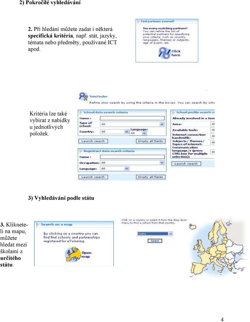 stát, jazyky, témata nebo předměty, používané ICT apod.