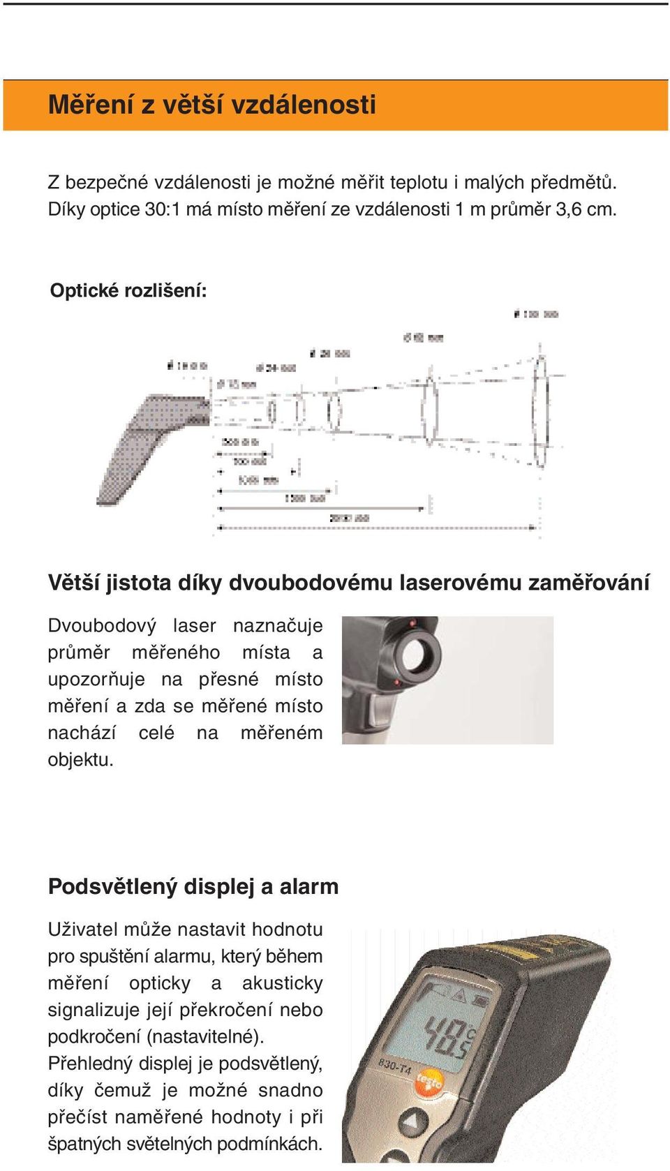 měřené místo nachází celé na měřeném objektu.