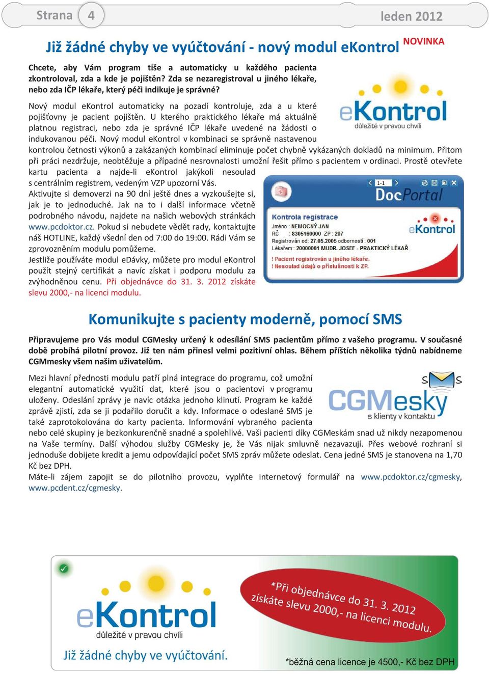 U kterého praktického lékaře má aktuálně platnou registraci, nebo zda je správné IČP lékaře uvedené na žádosti o indukovanou péči.