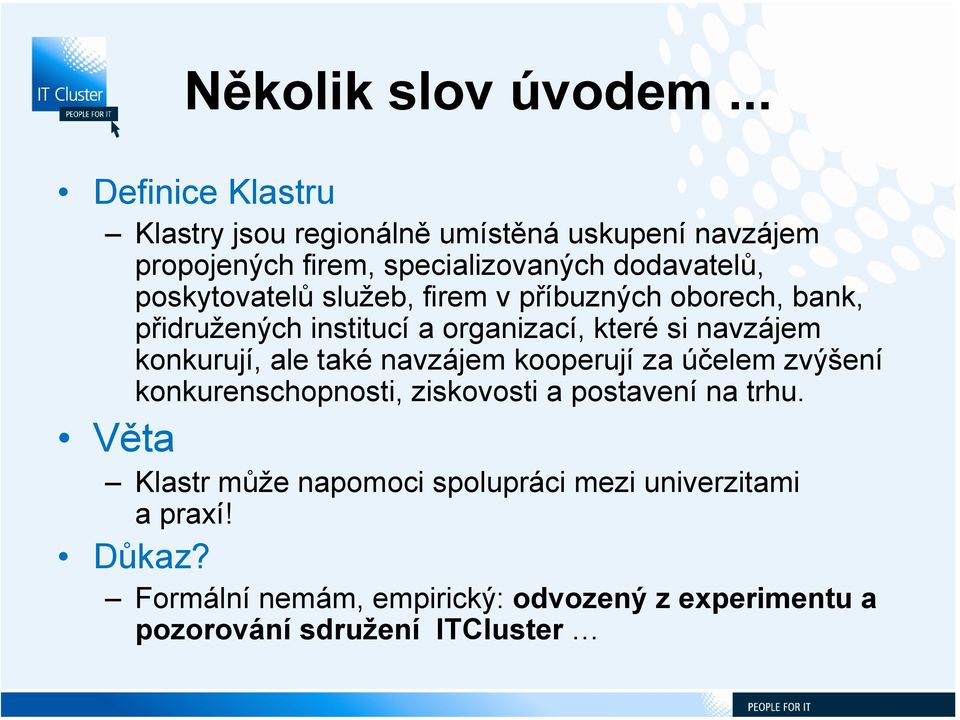 poskytovatelů služeb, firem v příbuzných oborech, bank, přidružených institucí a organizací, které si navzájem konkurují, ale