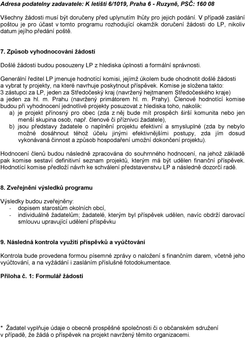 Způsob vyhodnocování žádostí Došlé žádosti budou posouzeny LP z hlediska úplnosti a formální správnosti.