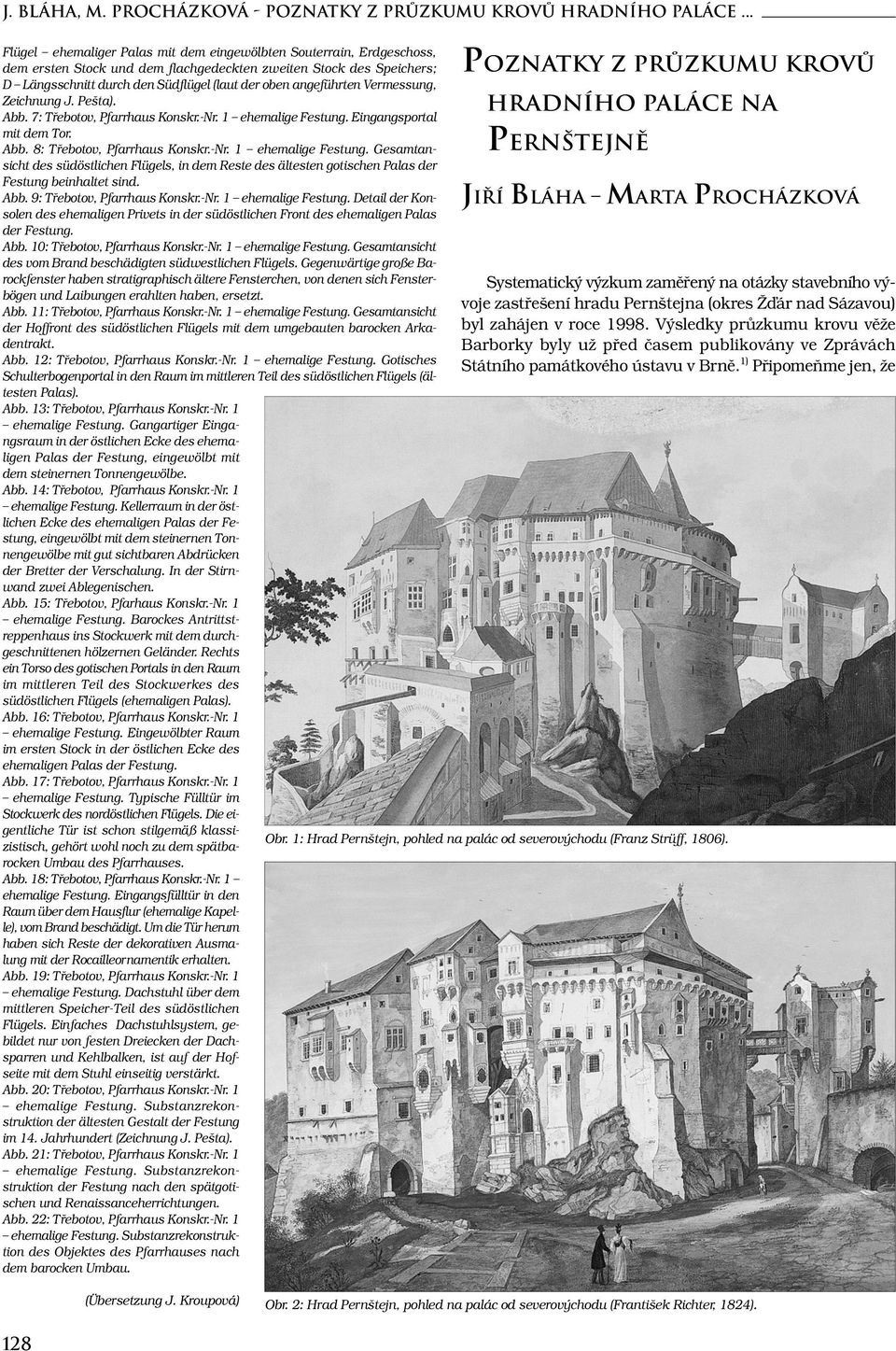 angeführten Vermessung, Zeichnung J. Pešta). Abb. 7: Třebotov, Pfarrhaus Konskr.-Nr. 1 ehemalige Festung.
