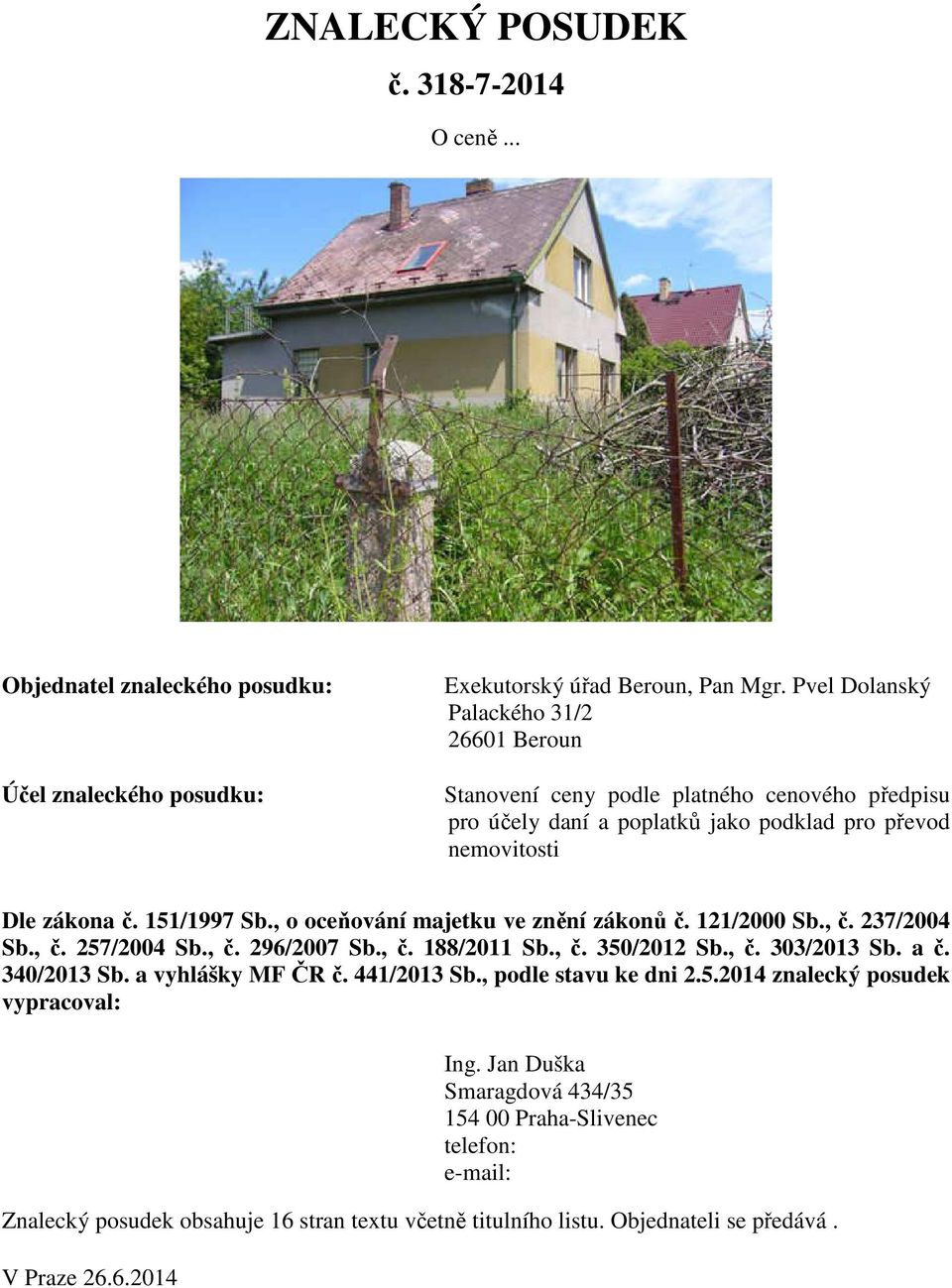 , o oceňování majetku ve znění zákonů č. 121/2000 Sb., č. 237/2004 Sb., č. 257/2004 Sb., č. 296/2007 Sb., č. 188/2011 Sb., č. 350/2012 Sb., č. 303/2013 Sb. a č. 340/2013 Sb.