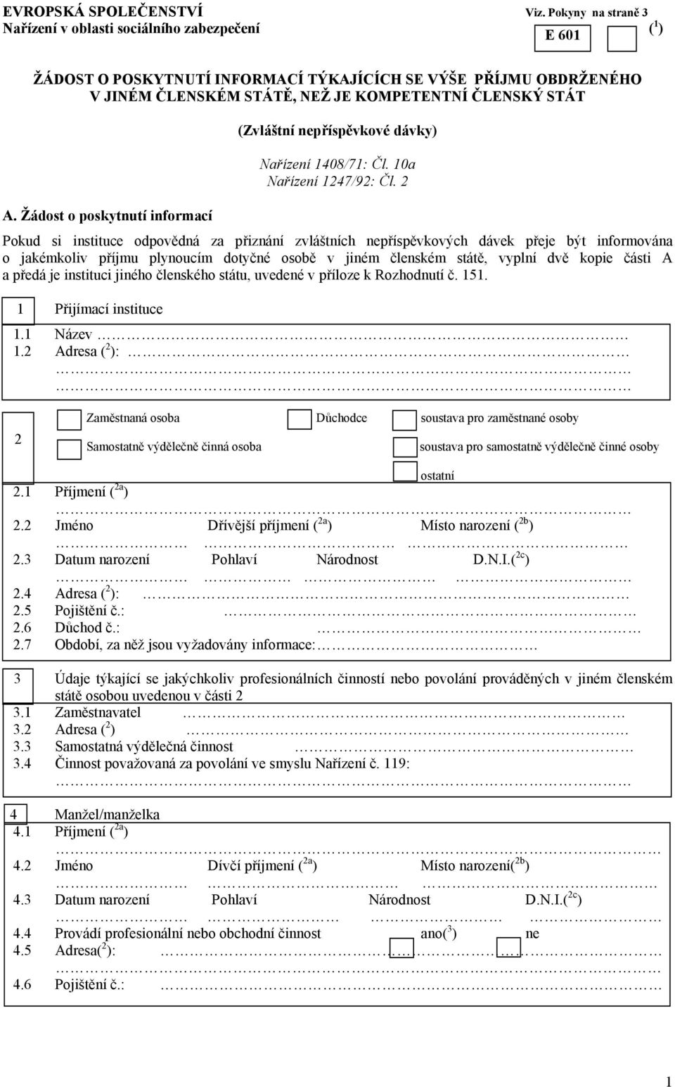 Žádost o poskytnutí informací (Zvláštní nepříspěvkové dávky) Nařízení 1408/71: Čl. 10a Nařízení 1247/92: Čl.