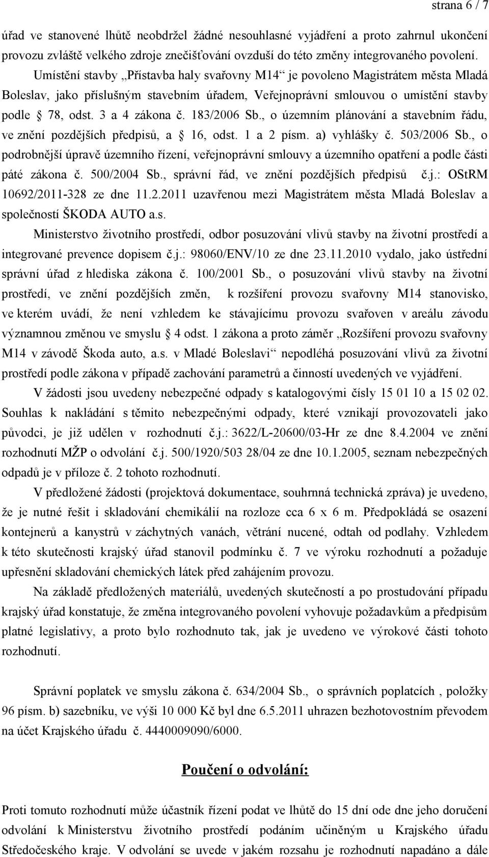 183/2006 Sb., o územním plánování a stavebním řádu, ve znění pozdějších předpisů, a 16, odst. 1 a 2 písm. a) vyhlášky č. 503/2006 Sb.