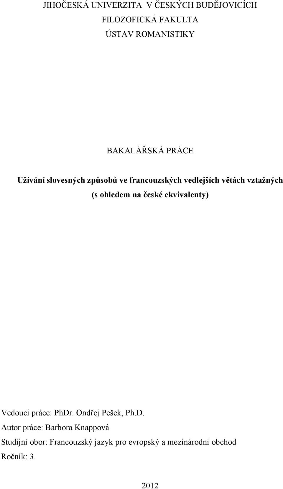 (s ohledem na české ekvivalenty) Vedoucí práce: PhDr