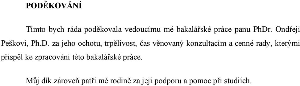 konzultacím a cenné rady, kterými přispěl ke zpracování této bakalářské