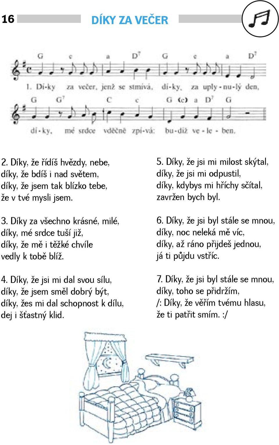 Díky, e jsi mi dal svou sílu, díky, e jsem smìl dobrý být, díky, es mi dal schopnost k dílu, dej i astný klid. 5.