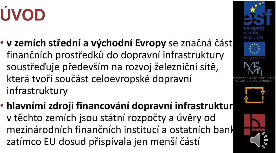 dopravní infrastruktury hlavními zdroji financování dopravní infrastruktury v těchto zemích jsou