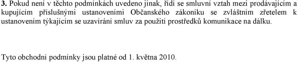 zvláštním zřetelem k ustanovením týkajícím se uzavírání smluv za použití