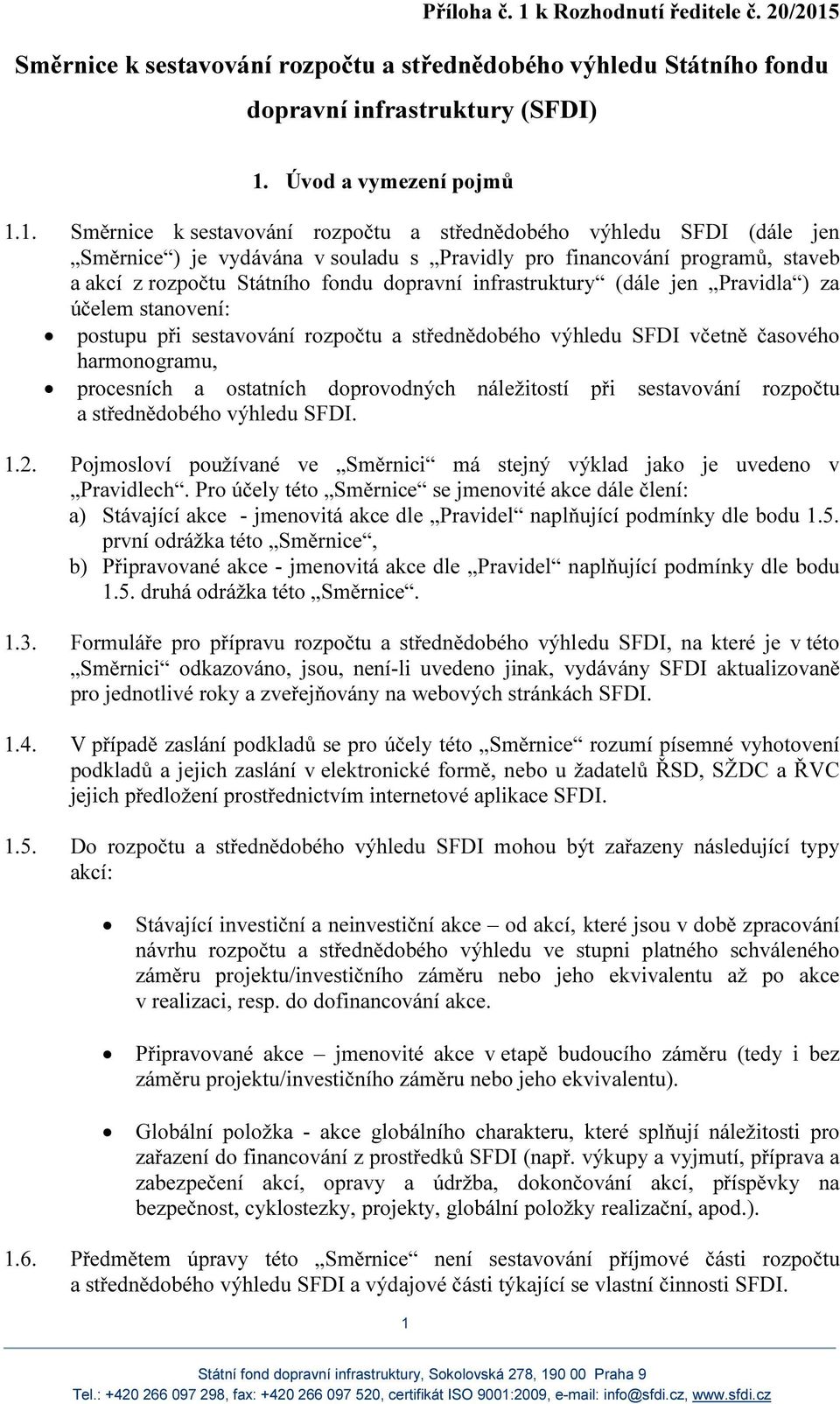 Směrnice k sestavování rozpočtu a střednědobého výhledu Státního fondu dopravní infrastruktury (SFDI) 1.