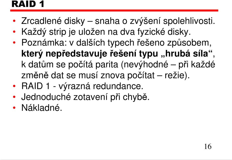 Poznámka: v dalších typech řešeno způsobem, který nepředstavuje řešení typu hrubá