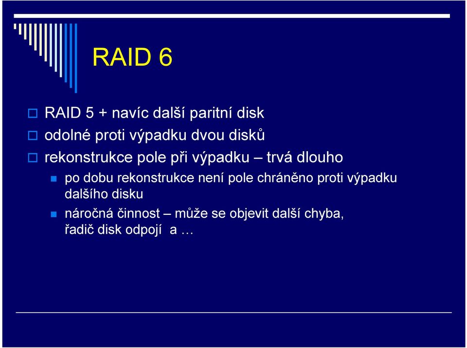 rekonstrukce není pole chráněno proti výpadku dalšího disku