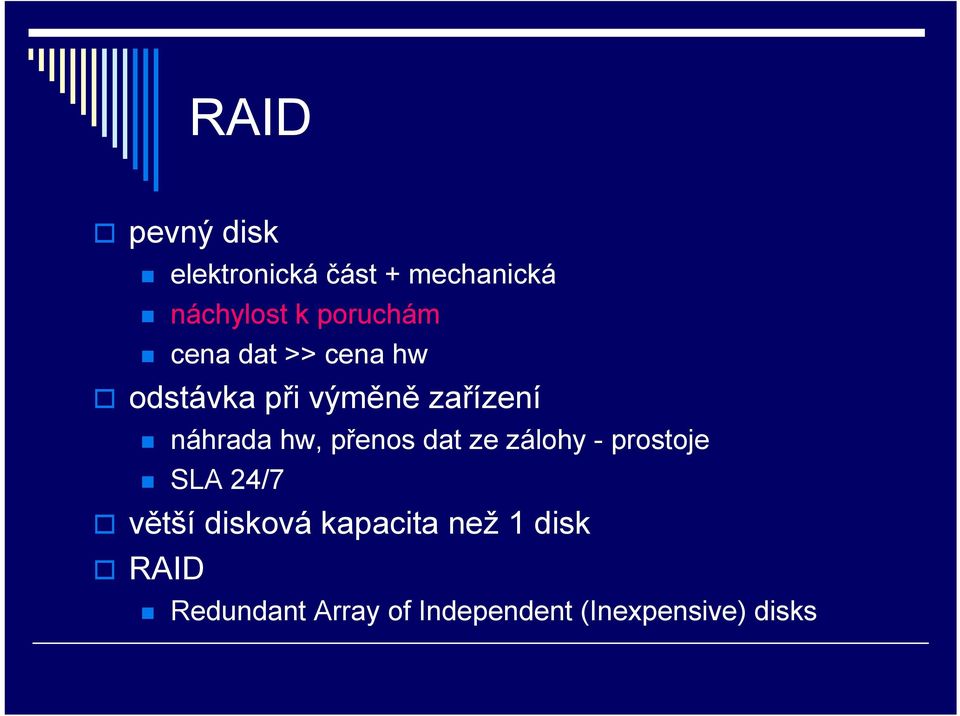 náhrada hw, přenos dat ze zálohy - prostoje SLA 24/7 větší