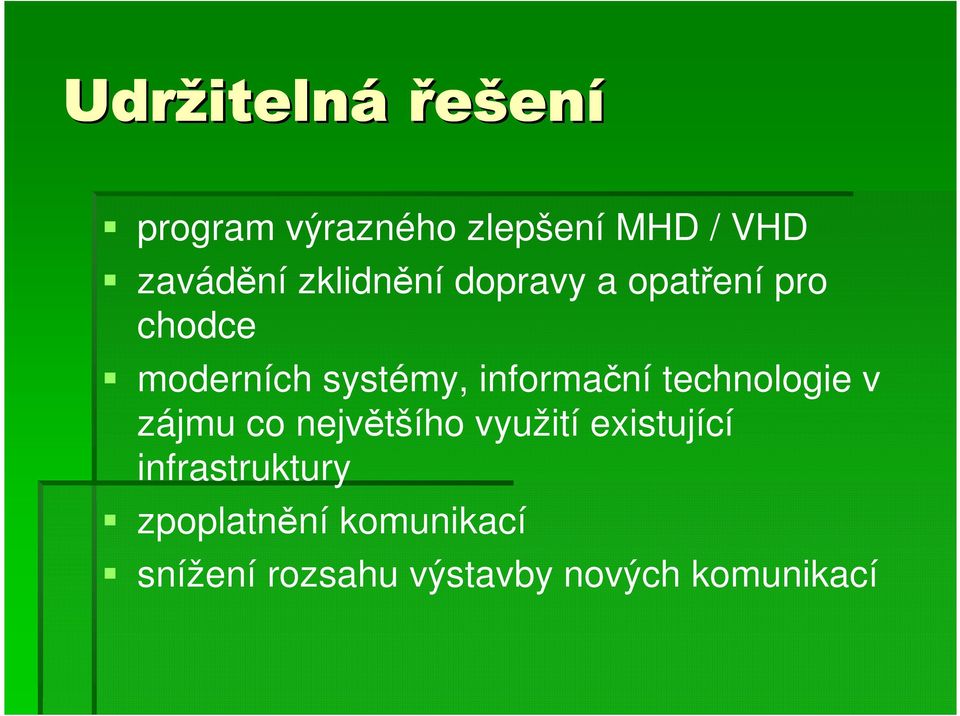 informační technologie v zájmu co největšího využití existující