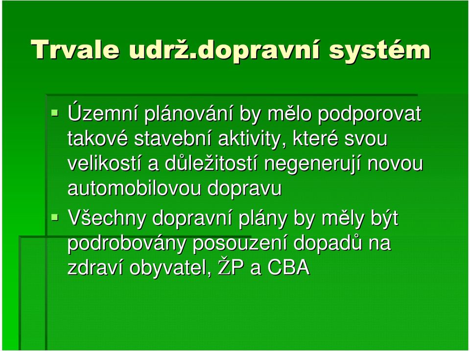 stavební aktivity, které svou velikostí a důled ležitostí negenerují