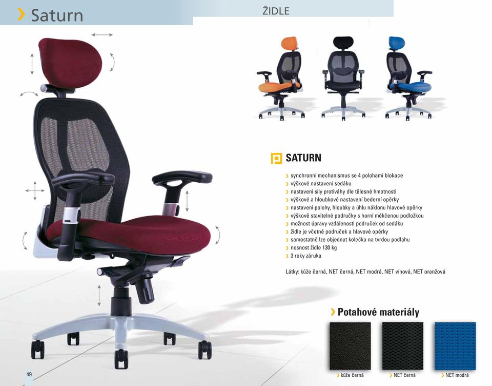 možnost úpravy vzdálenosti područek od sedáku židle je včetně područek a hlavové opěrky samostatně lze objednat kolečka na