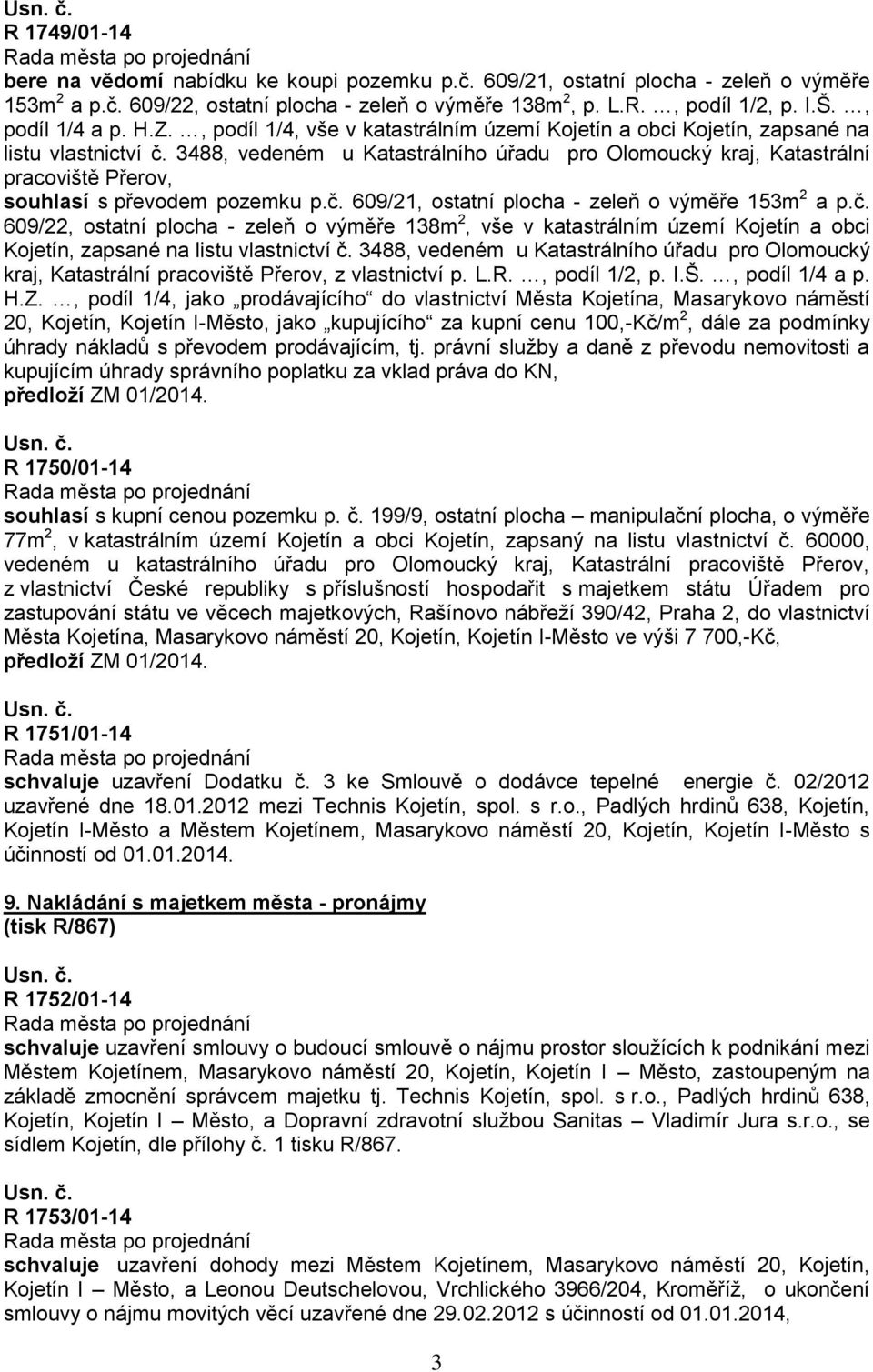 3488, vedeném u Katastrálního úřadu pro Olomoucký kraj, Katastrální pracoviště Přerov, souhlasí s převodem pozemku p.č.