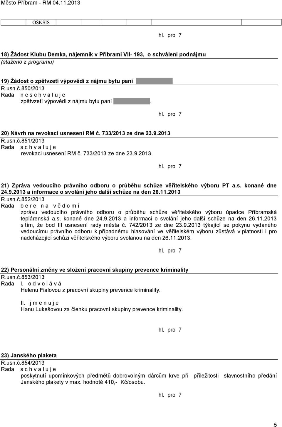 s. konané dne 24.9.2013 a informace o svolání jeho další schůze na den 26.11.2013 R.usn.č.
