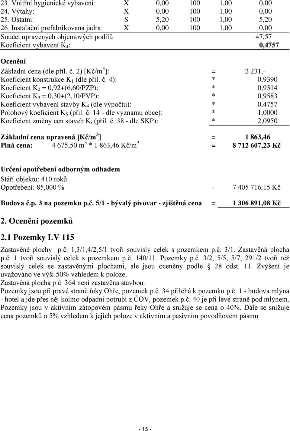 2) [Kč/m 3 ]: = 2 231,- Koeficient konstrukce K 1 (dle příl. č.