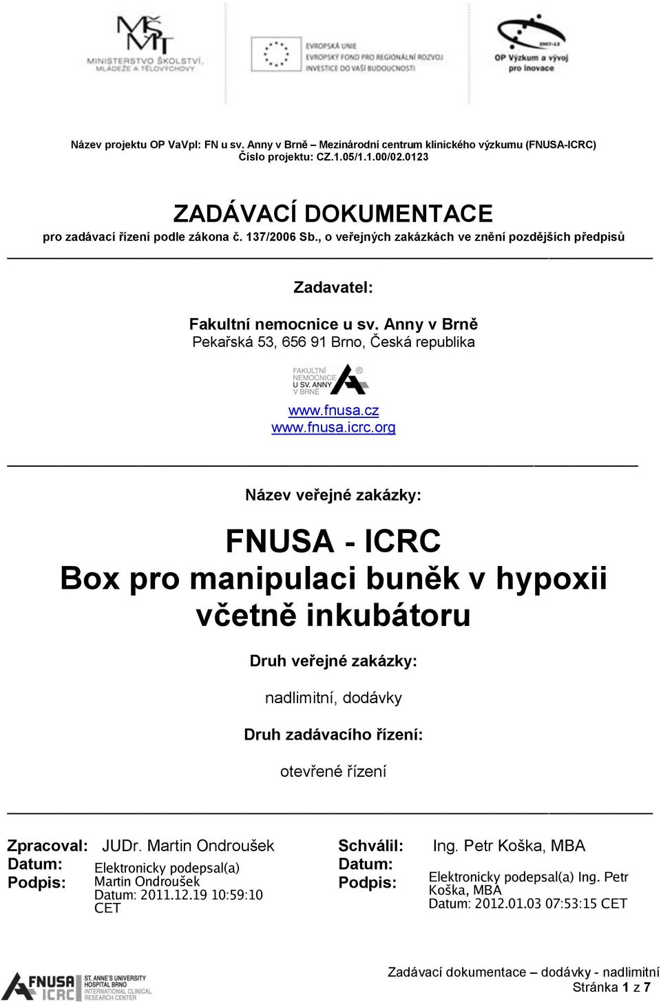 Anny v Brně Pekařská 53, 656 91 Brno, Česká republika www.fnusa.cz www.fnusa.icrc.