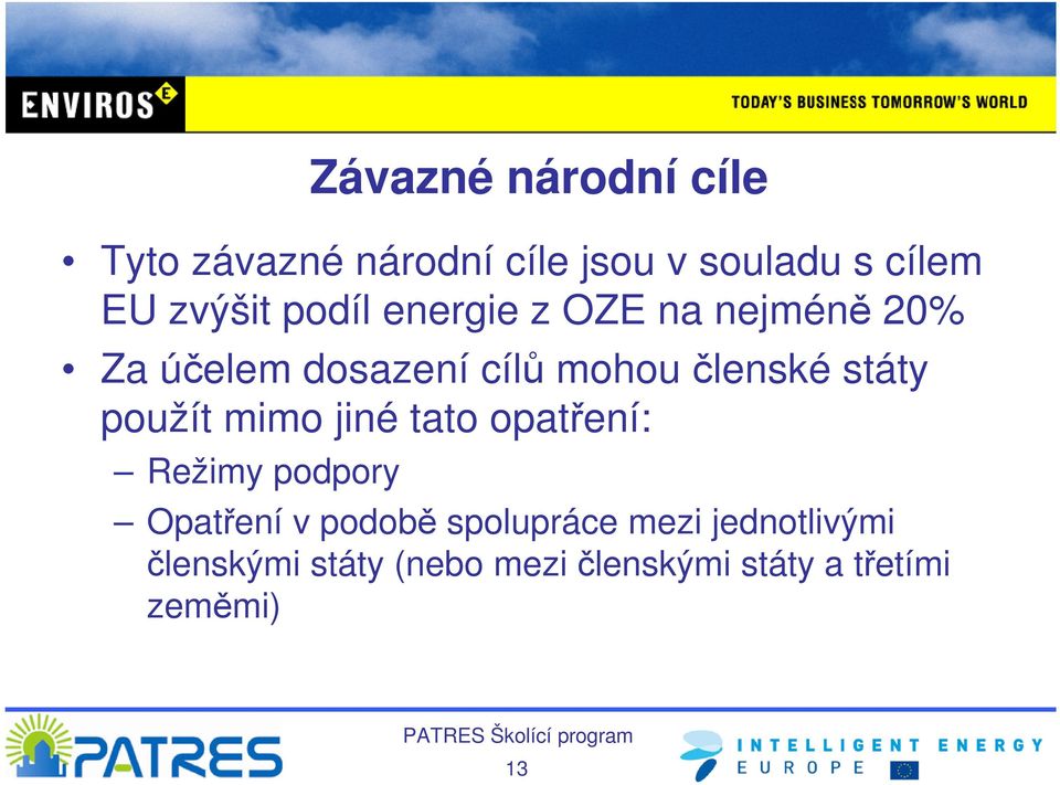 členské státy použít mimo jiné tato opatření: Režimy podpory Opatření v podobě