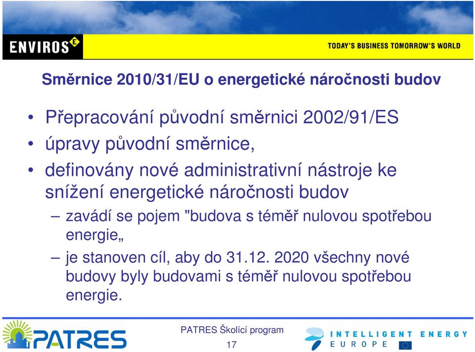 energetické náročnosti budov zavádí se pojem "budova s téměř nulovou spotřebou energie je