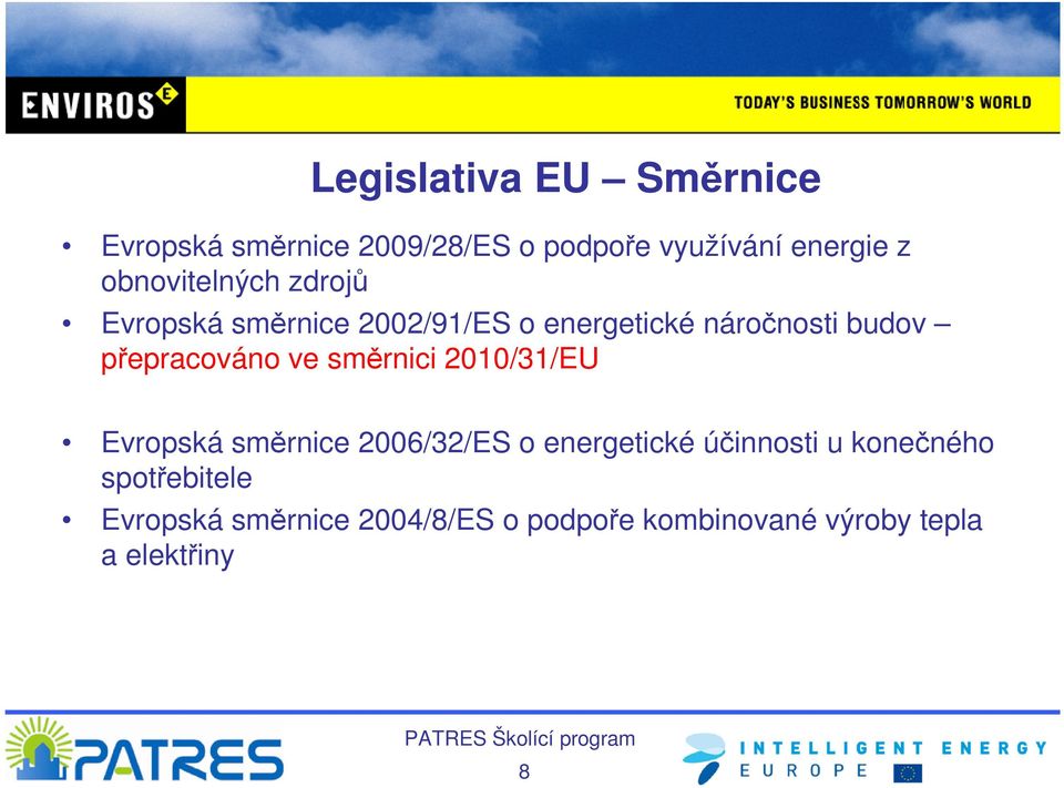 přepracováno ve směrnici 2010/31/EU Evropská směrnice 2006/32/ES o energetické účinnosti