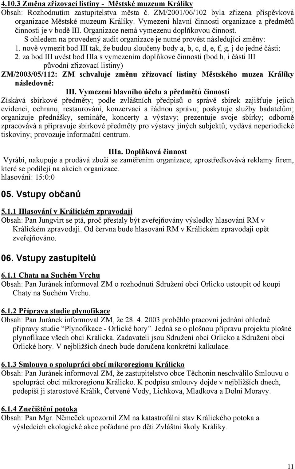 nově vymezit bod III tak, že budou sloučeny body a, b, c, d, e, f, g, j do jedné části: 2.