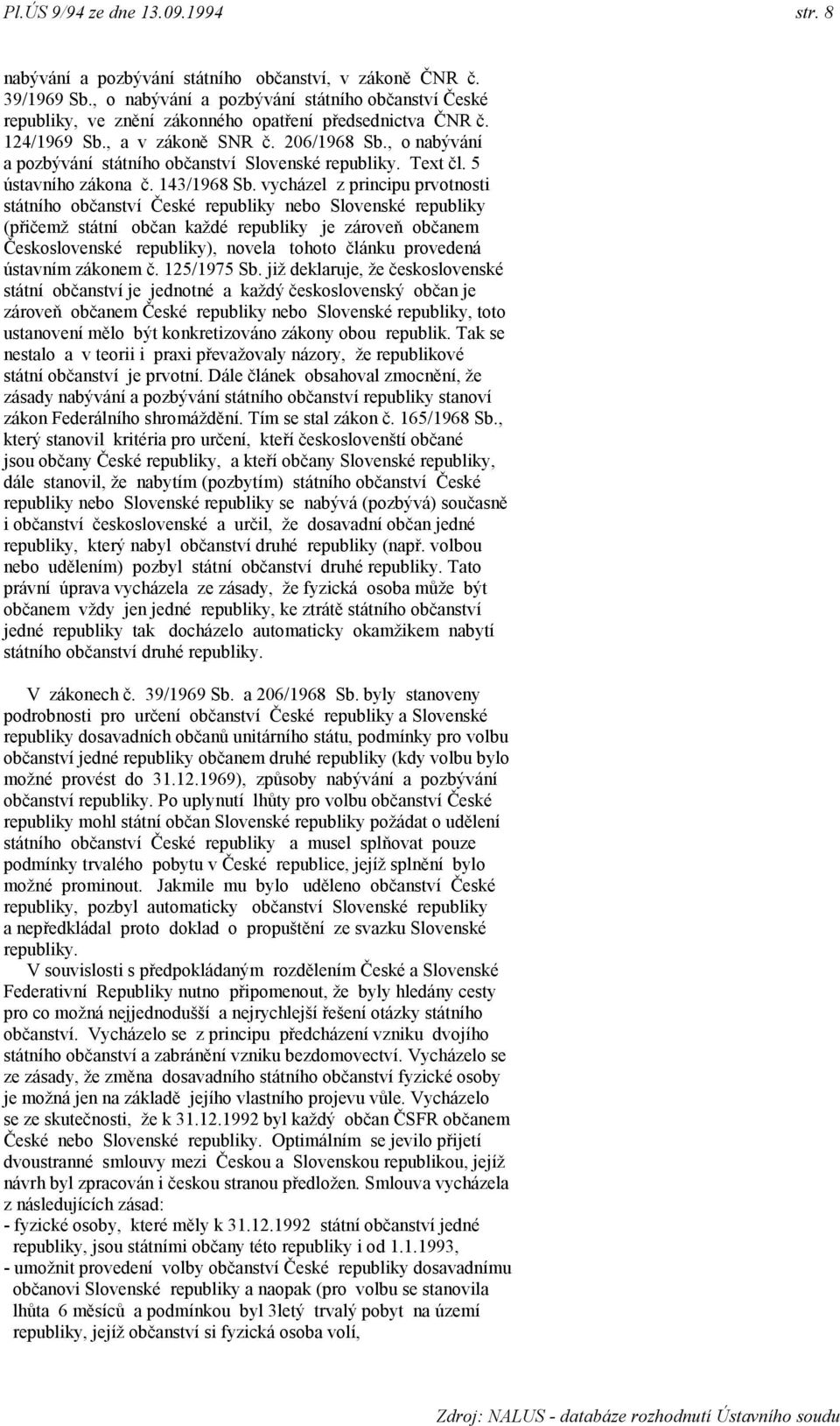 , o nabývání a pozbývání státního občanství Slovenské republiky. Text čl. 5 ústavního zákona č. 143/1968 Sb.
