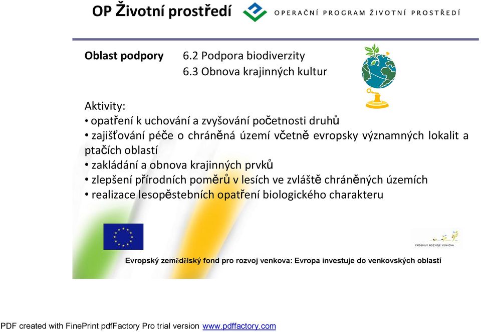 péče o chráněná území včetně evropsky významných lokalit a ptačích oblastí zakládánía obnova