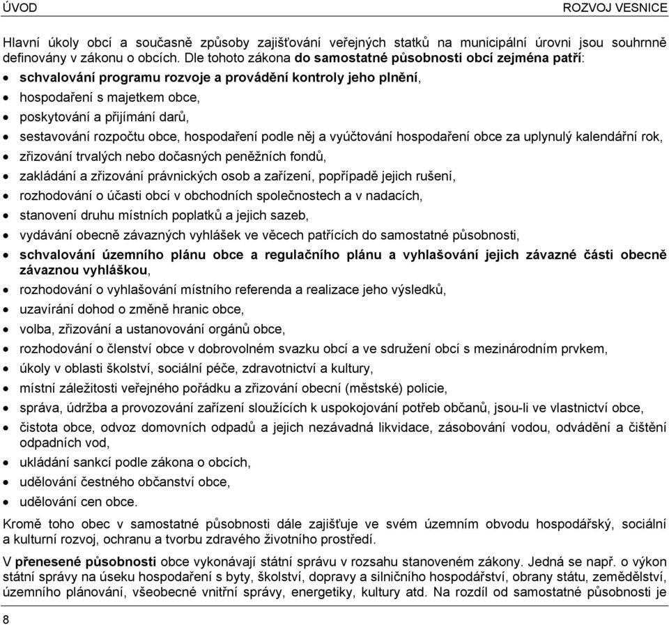 rozpotu obce, hospodaení ROZVOJOVÉ podle nj a vyútování DOKUMENTY hospodaení obce za uplynulý kalendání rok, zizování trvalých nebo doasných NA penžních CELOSTÁTNÍ fond, A REGIONÁLNÍ ÚROVNI zakládání