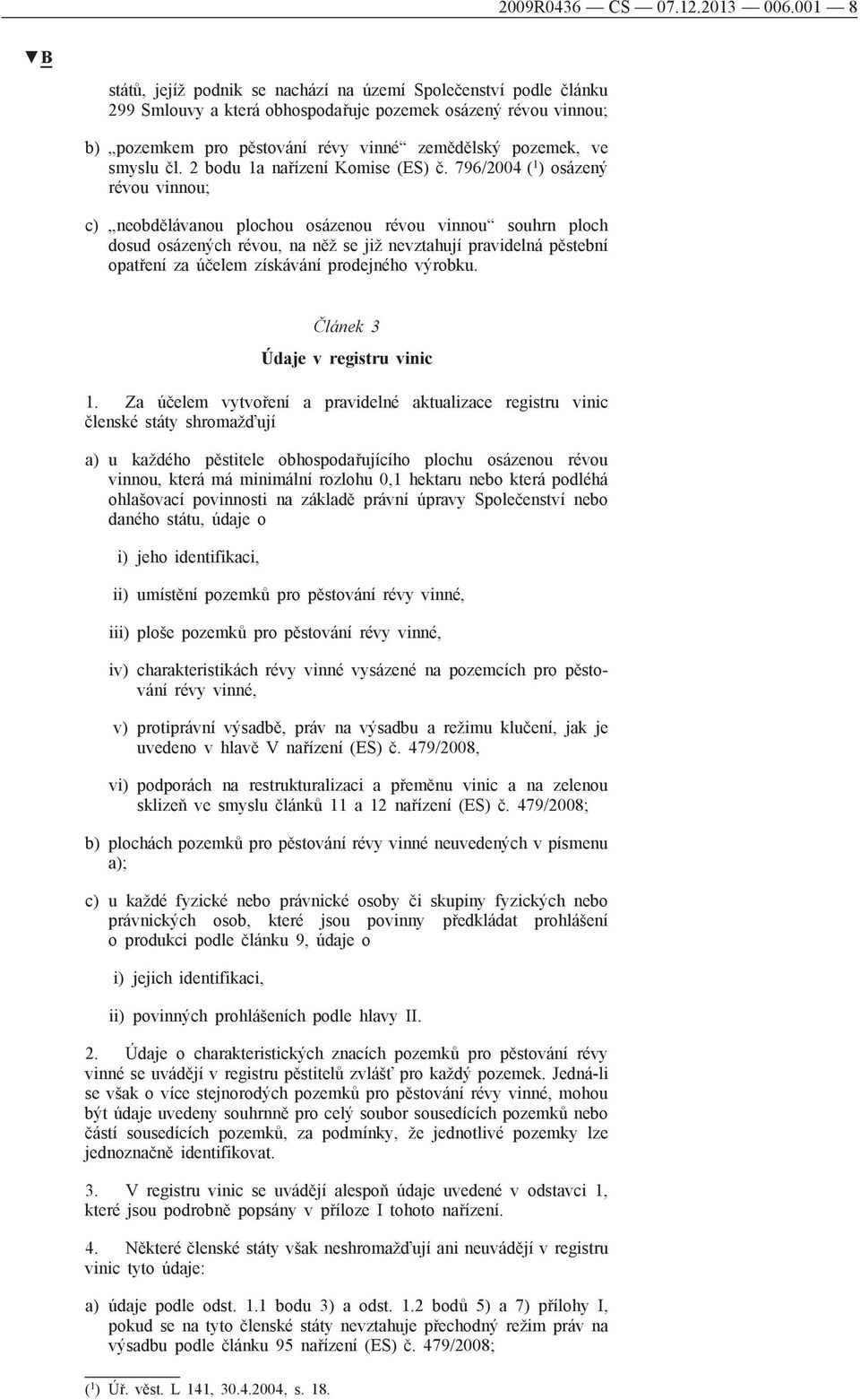smyslu čl. 2 bodu 1a nařízení Komise (ES) č.