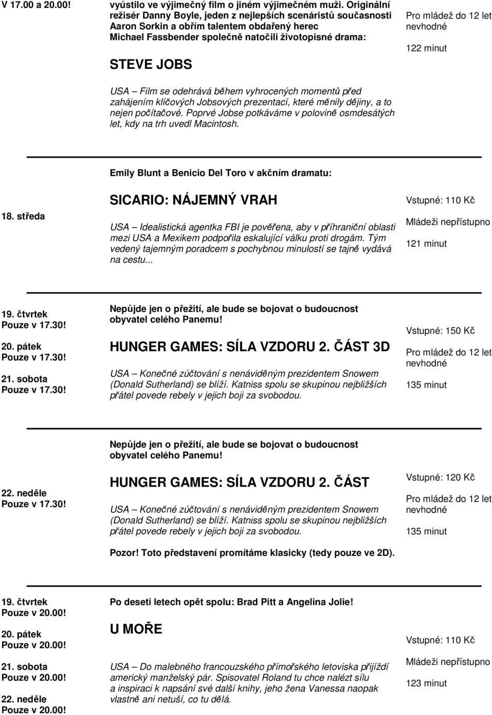 odehrává během vyhrocených momentů před zahájením klíčových Jobsových prezentací, které měnily dějiny, a to nejen počítačové.