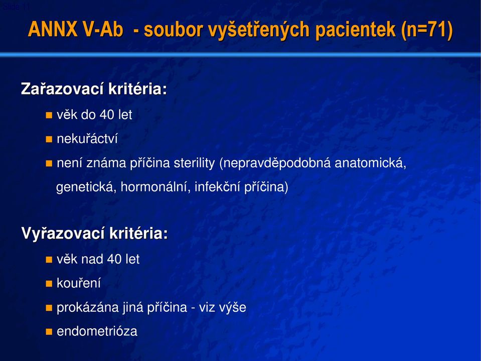 (nepravděpodobná anatomická, genetická, hormonální, infekční příčina) Vyřazovac