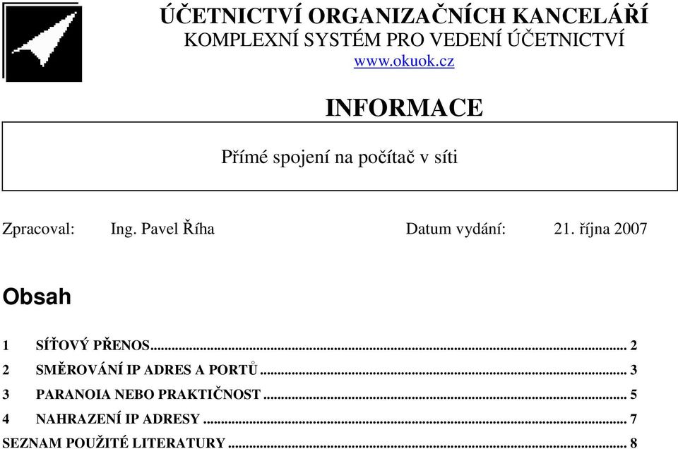 Pavel Říha Datum vydání: 21. října 2007 Obsah 1 SÍŤOVÝ PŘENOS.